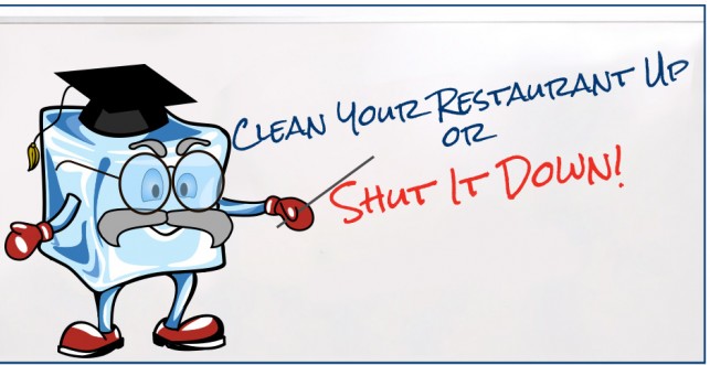 Clean Your Restaurant or Shut It Down! foodservice, food safety